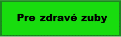 Pre zdravé zuby